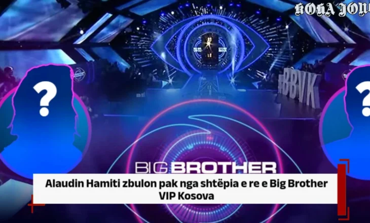 Alaudin Hamiti zbulon pak nga shtëpia e re e Big Brother VIP Kosova
