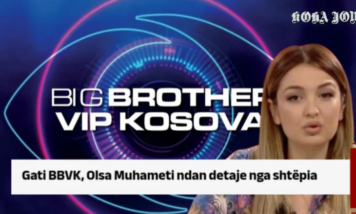 Gati BBVK, Olsa Muhameti ndan detaje nga shtëpia