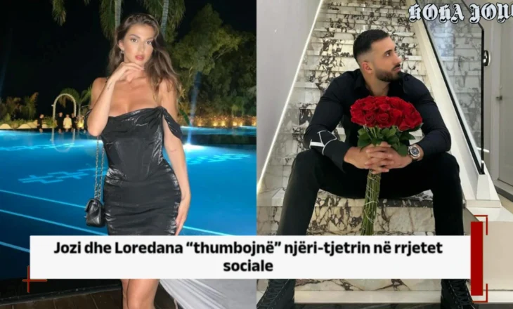 Jozi dhe Loredana “thumbojnë” njëri-tjetrin në rrjetet sociale