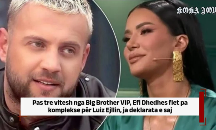 Pas tre vitesh nga Big Brother VIP, Efi Dhedhes flet pa komplekse për Luiz Ejllin