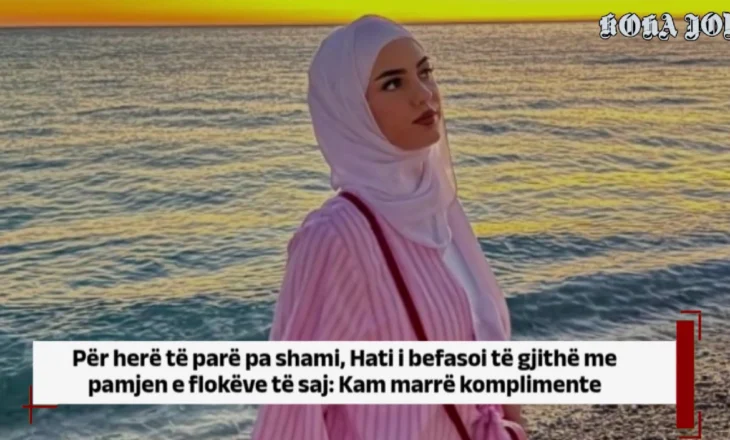 Për herë të parë pa shami, Hati i befasoi të gjithë me pamjen e flokëve të saj: Kam marrë…