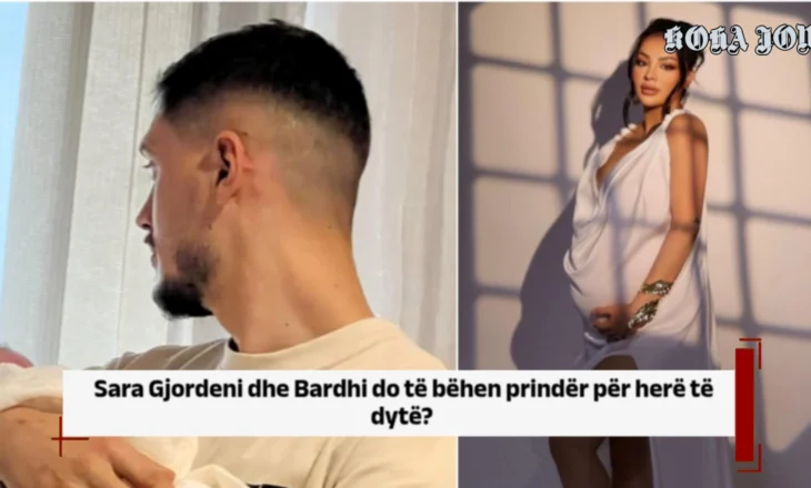 Sara Gjordeni dhe Bardhi do të bëhen prindër për herë të dytë?