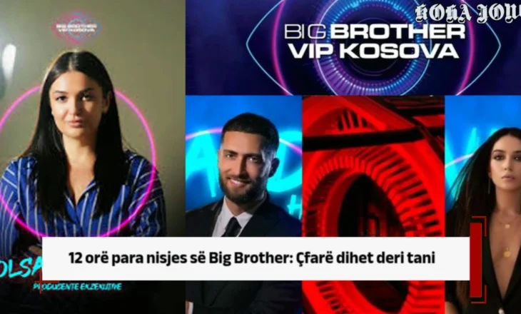 12 orë para nisjes së Big Brother: Çfarë dihet deri tani