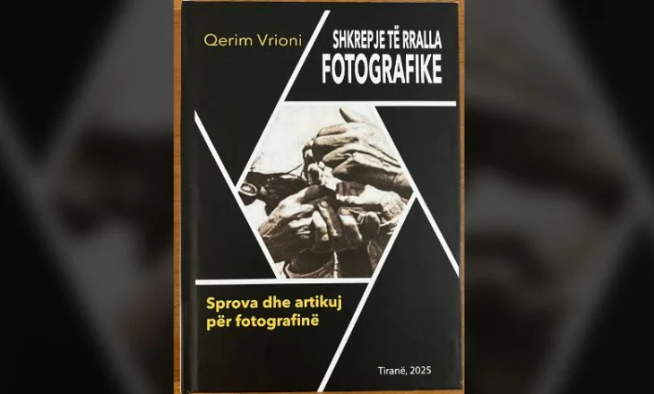 Disa fjalë për librin “Shkrepje të rralla fotografike” të Qerim Vrionit