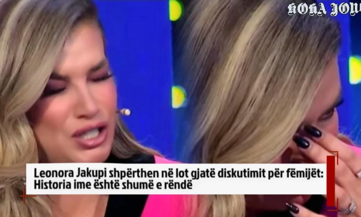 Leonora Jakupi shpërthen në lot gjatë diskutimit për fëmijët: Historia ime është shumë e rëndë