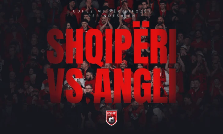 Shqipëri – Angli në “Air Albania”/ Udhëzime të rëndësishme për tifozët nga Policia e Shtetit e FSHF