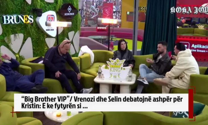 “Big Brother VIP”/ Vrenozi dhe Selin debatojnë ashpër për Kristin: E ke fytyrën si …