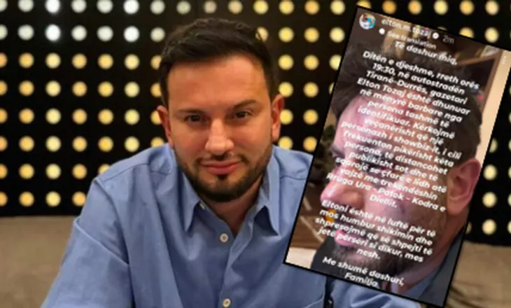Dhunohet gazetari Elton Tozaj, rrezikon të humbasë shikimin! Familja: Vajza e showbizz-it të tregojë…