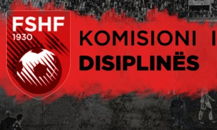 Komisioni i Disiplinës merr vendimet, gjoba për të gjithë