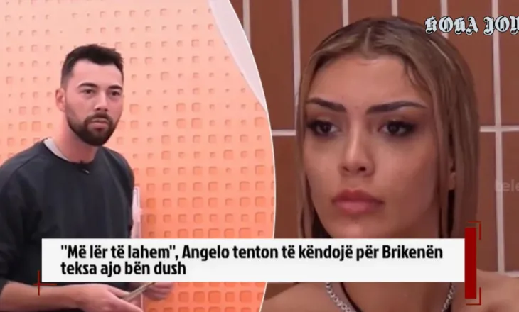 ”Më lër të lahem”, Angelo tenton të këndojë për Brikenën teksa ajo bën dush