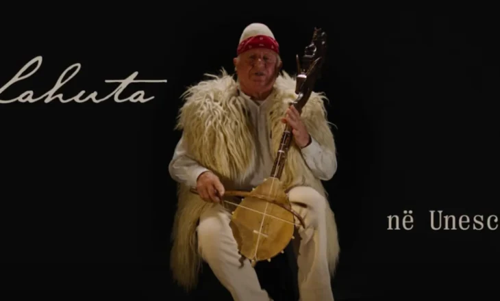 Pasuri e trashëgimisë kulturore jomateriale, lahuta shqiptare zyrtarisht pjesë e UNESCO