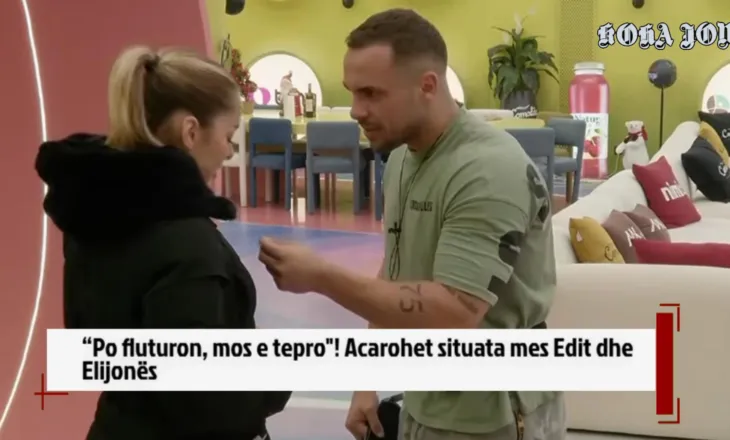 “Po fluturon, mos e tepro” , acarohet situata mes Edit dhe Elijonës