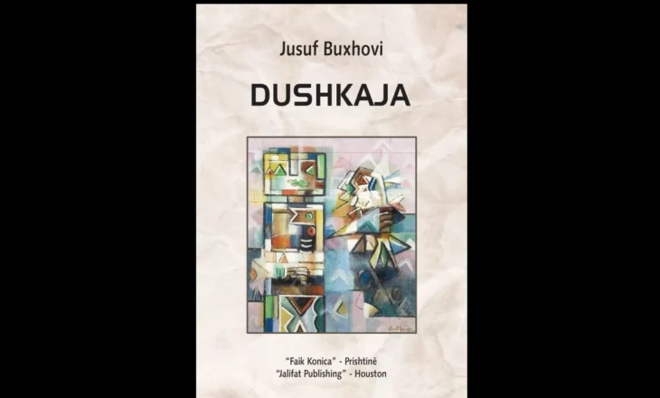 Romani “Dushkaja” e Jusuf Buxhovit, një vepër brilante letrare…