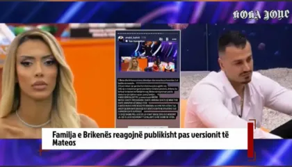 Familja e Brikenës reagojnë publikisht pas versionit të Mateos