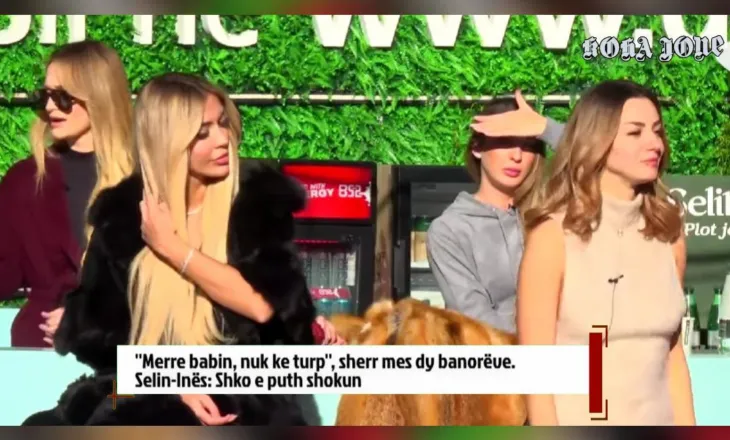 ”Merre babin, nuk ke turp”, sherr mes dy banorëve. Selin-Inës: Shko e puth shokun