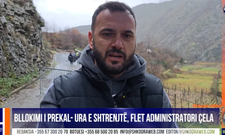 VIDEO – “Po presim ushtrinë dhe Emergjencat Civile”, bllokimi i Prekal- Ura e Shtrenjtë, flet administratori Çela