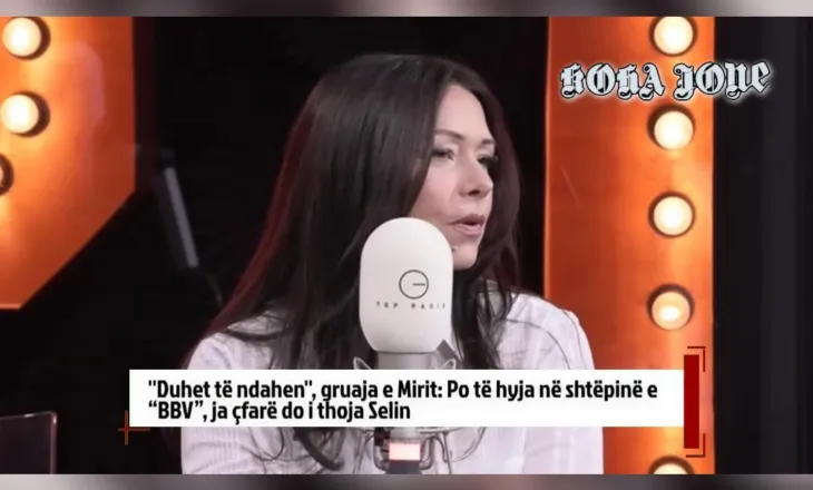 ”Duhet të ndahen”, gruaja e Mirit: Po të hyja në shtëpinë e “BBV”, ja çfarë do i thoja Selin