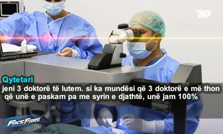 Fiks Fare/ “Më ngatërruan syrin, rrezikoj shikimin”. Qytetari akuzon klinikën e syrit për ndërhyrje të gabuar me lazer