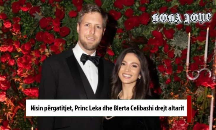 Nisin përgatitjet, Princ Leka dhe Blerta Celibashi drejt altarit