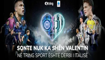 SONTE NUK KA SHËN VALENTIN/ NË TRING SPORT ËSHTË DERBI I ITALISË