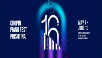 Chopin Piano Fest Prishtina edicioni i 16-të, nga 7 maj deri më 10 qershor