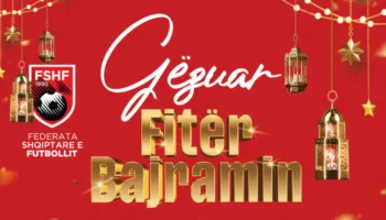 Federata Shqiptare e Futbollit uron besimtarët myslimanë për festën e Fitër Bajramit