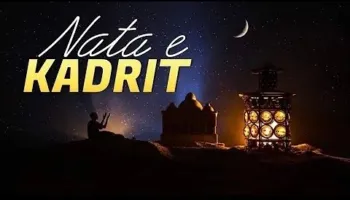 Në kërkim të Natës së Kadrit, ja pse është më e vlefshme se 1000 muaj