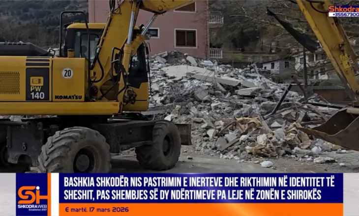 VIDEO – Bashkia Shkodër nis heqjen e inerteve dhe kthimin në identitet të sheshit pas shembjeve në Shirokë