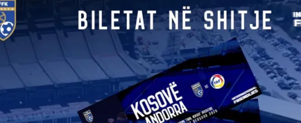 Më 7 qershor 2026/ Federata e Futbollit e Kosovës: Kanë dalë në shitje biletat e miqësores ndaj Andorrës