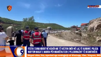 VIDEO – Festa e Shna Ndout në Kishën e Laçit në Kurbin, policia masa për mbarëvajtjen e pelegrinazhit