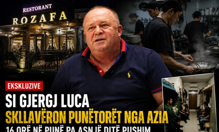 Si Gjergj Luca skllavëron punëtorët nga Azia, 16 orë në punë pa asnjë ditë pushim