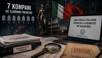 7 kompani në gjurmim financiar/ Drejtësia italiane kërkon llogaritë në Shqipëri