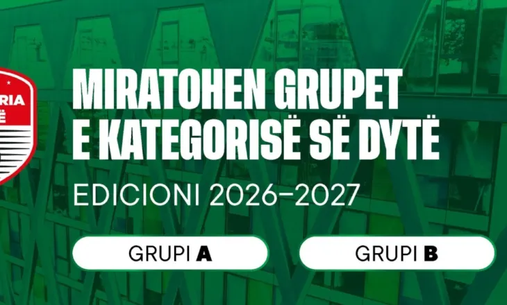 Kategoria e Dytë: Komiteti Ekzekutiv miraton ndarjen e grupeve