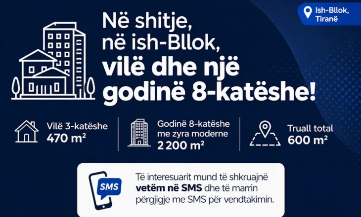 Në shitje, në ish-Bllok, vilë dhe një godinë 8-katëshe!