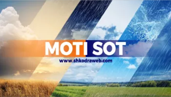 MOTI SOT – Parashikimi i sinoptikanëve për vendin tonë, për ditën e martë, 22 shtator 2026…