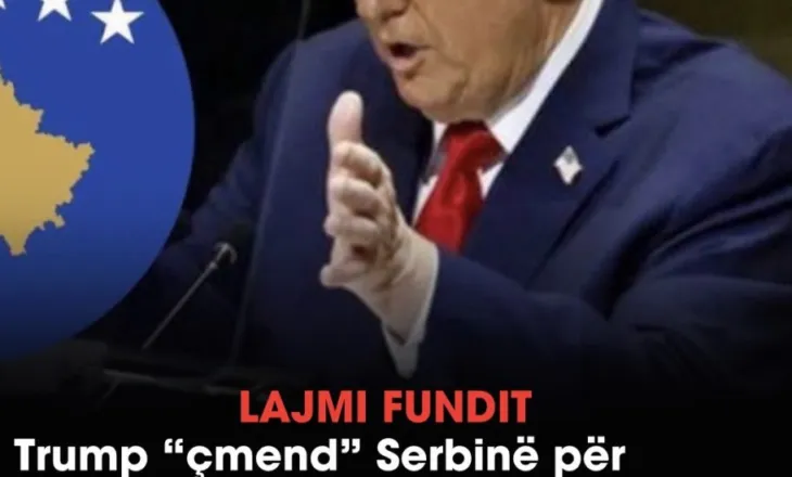 Trump “çmend” Serbinë për Kosovën, “tërmet” politik në Serbi