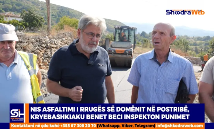 VIDEO – Nis asfaltimi i rrugës së Domënit në Postribë, kryebashkiaku Benet Beci inspekton punimet…