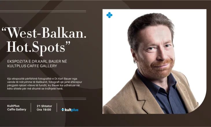 „West-Balkan.Hot.Spots“, ekspozita e austriakut Dr. Karl Bauer sjell Ballkanin e dikurshëm në KultPlus Caffe Gallery 