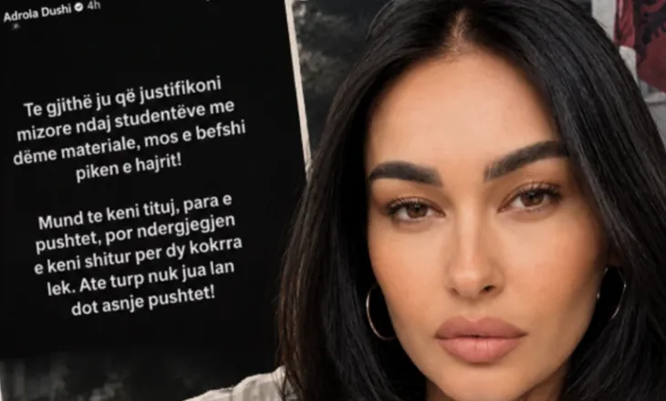 Adrola Dushi për protestat: Mos bëfshi pikën e hajrit ata që justifikojnë trajtimin mizor të studentëve